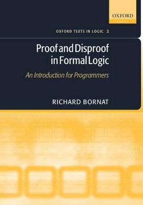 Proof and Disproof in Formal Logic - Richard Bornat