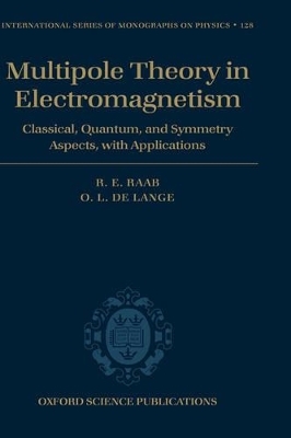 Multipole Theory in Electromagnetism - Roger E. Raab, Owen L. de Lange