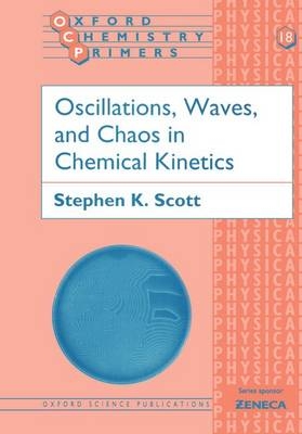 Oscillations, Waves, and Chaos in Chemical Kinetics - Stephen K. Scott