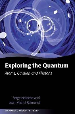 Exploring the Quantum - Serge Haroche, Jean-Michel Raimond