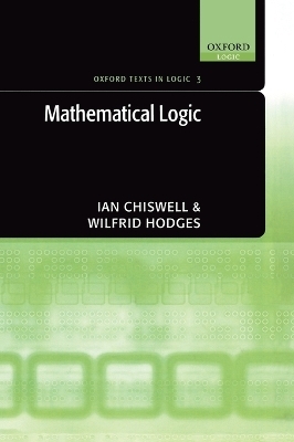 Mathematical Logic - Ian Chiswell, Wilfrid Hodges