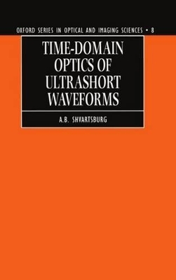 Time-domain Optics of Ultrashort Waveforms - A. B. Shvartsburg