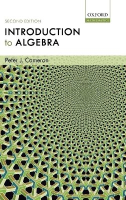 Introduction to Algebra - Peter J. Cameron