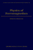 Physics of Ferromagnetism - Soshin Chikazumi