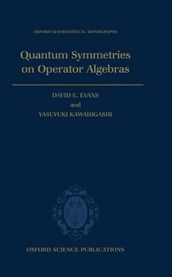 Quantum Symmetries on Operator Algebras - David E. Evans, Yasuyuki Kawahigashi