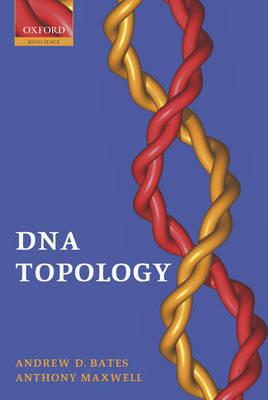 DNA Topology - Andrew D. Bates, Anthony Maxwell