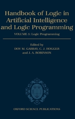 Handbook of Logic in Artificial Intelligence and Logic Programming: Volume 5: Logic Programming - 