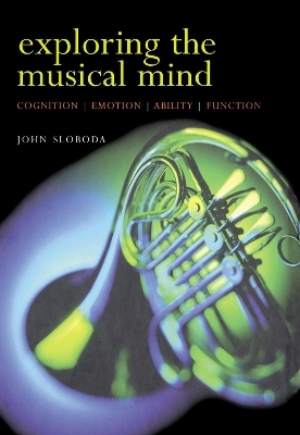 Exploring the Musical Mind - John Sloboda