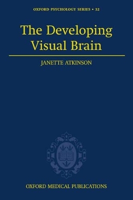 The Developing Visual Brain -  Atkinson