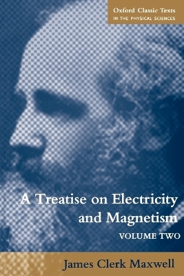 A Treatise on Electricity and Magnetism - James Clerk Maxwell