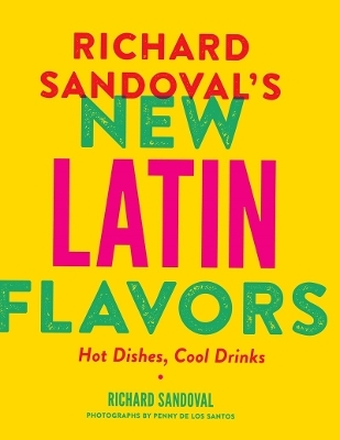 Richard Sandoval’s New Latin Flavors - Richard Sandoval