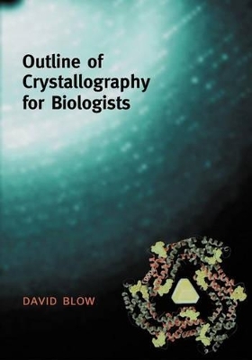 Outline of Crystallography for Biologists - David Blow