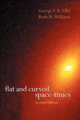 Flat and Curved Space-Times - G. F. R. Ellis, R. M. Williams