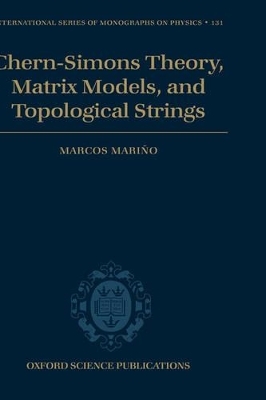 Chern-Simons Theory, Matrix Models, and Topological Strings - Marcos Marino