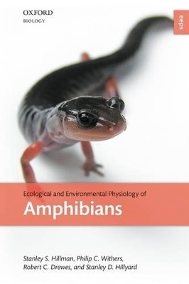 Ecological and Environmental Physiology of Amphibians - Stanley S. Hillman, Philip C. Withers, Robert C. Drewes, Stanley D. Hillyard