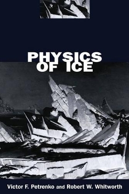 Physics of Ice - Victor F. Petrenko, Robert W. Whitworth