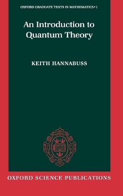 An Introduction to Quantum Theory - Keith Hannabuss