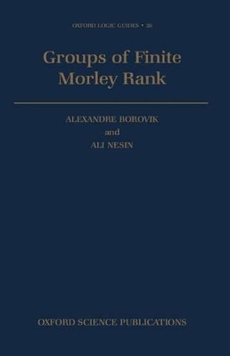 Groups of Finite Morley Rank - Alexandre Borovik, Ali Nesin