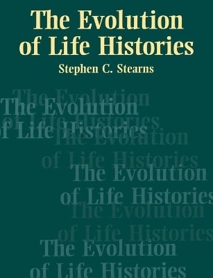 The Evolution of Life Histories - Stephen C. Stearns