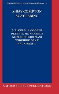 X-Ray Compton Scattering - Malcolm Cooper, Peter Mijnarends, Nobuhiro Shiotani, Nobuhiko Sakai, Arun Bansil