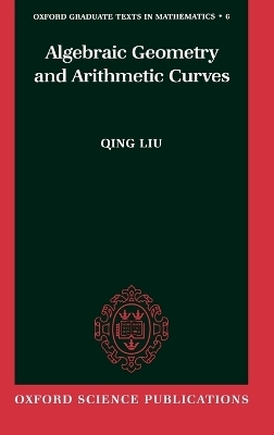 Algebraic Geometry and Arithmetic Curves - Qing Liu, Reinie Erne
