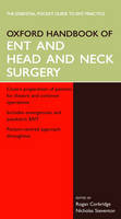 Oxford Handbook of ENT and Head and Neck Surgery - Rogan J. Corbridge