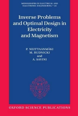 Inverse Problems and Optimal Design in Electricity and Magnetism - P. Neittaanmäki, M. Rudnicki, A. Savini