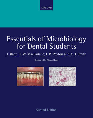 Essentials of Microbiology for Dental Students - Jeremy Bagg, T.Wallace Macfarlane, Ian Poxton, Andrew J. Smith