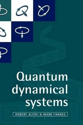 Quantum Dynamical Systems - Robert Alicki, Mark Fannes