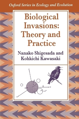 Biological Invasions: Theory and Practice - Nanako Shigesada, Kohkichi Kawasaki