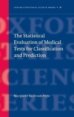 The Statistical Evaluation of Medical Tests for Classification and Prediction - Margaret Sullivan Pepe