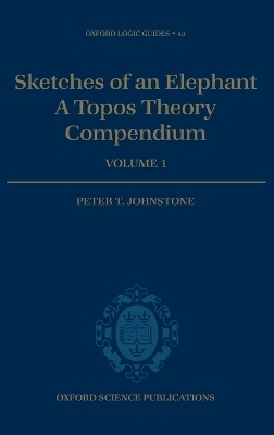 Sketches of an Elephant: A Topos Theory Compendium - Peter T. Johnstone