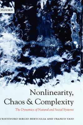 Nonlinearity, Chaos, and Complexity - Cristoforo Sergio Bertuglia, Franco Vaio