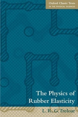 The Physics of Rubber Elasticity - L.R.G Treloar