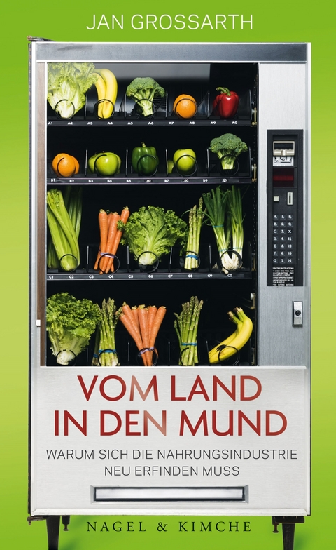 Vom Land in den Mund - Jan Grossarth