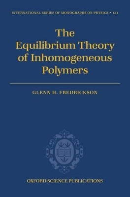 The Equilibrium Theory of Inhomogeneous Polymers - Glenn Fredrickson