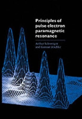 Principles of Pulse Electron Paramagnetic Resonance - Arthur Schweiger, Gunnar Jeschke