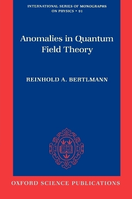 Anomalies in Quantum Field Theory - Reinhold A. Bertlmann