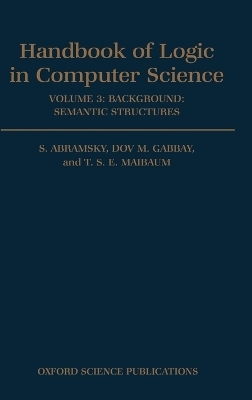 Handbook of Logic in Computer Science: Volume 3. Semantic Structures - 