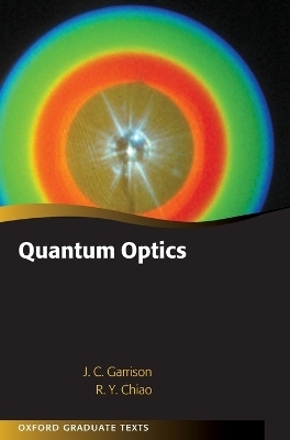 Quantum Optics - John Garrison, Raymond Chiao