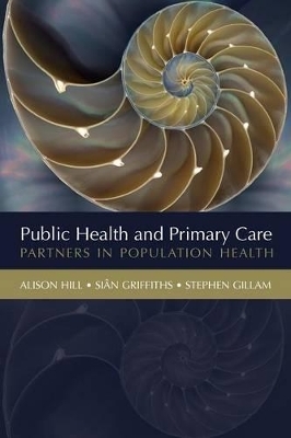 Public Health and Primary Care - Alison Hill, Siân Griffiths, Stephen Gillam