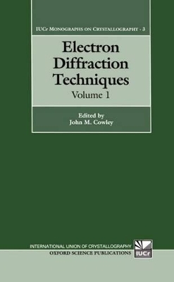 Electron Diffraction Techniques: Volume 1 - 