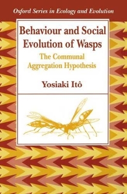 Behaviour and Social Evolution of Wasps - Yosiaki Itô