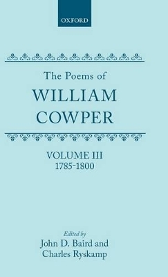 The Poems of William Cowper: Volume III: 1785-1800 - William Cowper