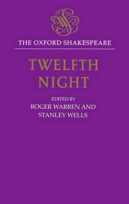 The Oxford Shakespeare: Twelfth Night, or What You Will - William Shakespeare