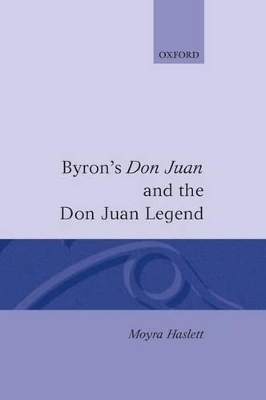Byron's Don Juan and the Don Juan Legend - Moyra Haslett