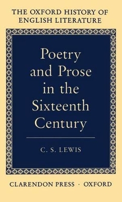 Poetry and Prose in the Sixteenth Century - C. S. Lewis