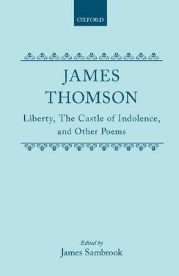 Liberty, The Castle of Indolence, and Other Poems - James Thomson