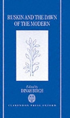 Ruskin and the Dawn of the Modern - 