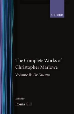 The Complete Works of Christopher Marlowe: Volume II: Dr Faustus - Christopher Marlowe